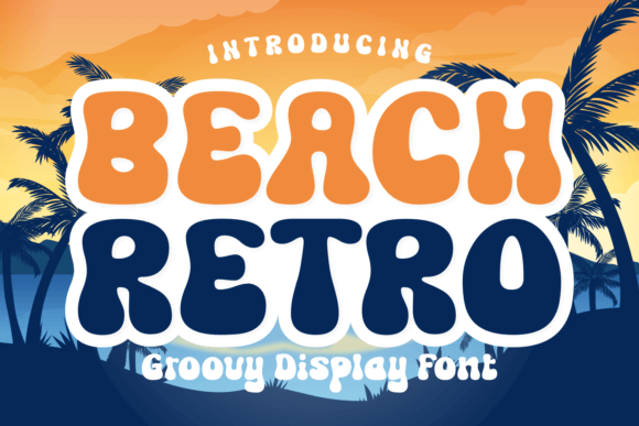 Beach Retro: The Ultimate Groovy Display Font for Creative Projects