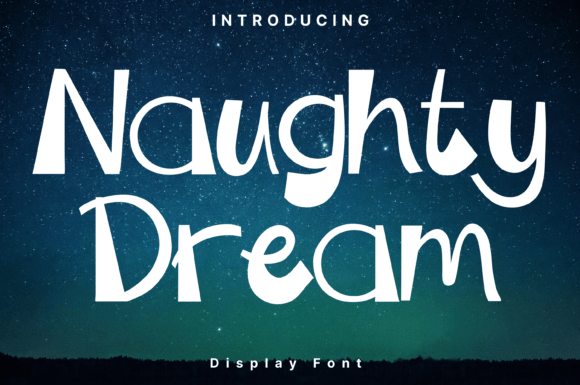 Naughty Dream: The Whimsical Display Font for Scroll-Stopping Campaigns